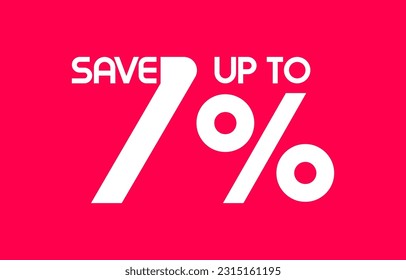 Save Up To 7 Percent sale banner, Special offer limited time 7% off. Sale discount offer. Sale promotion banner with typography seven percent discount isolated on background. Vector illustration
