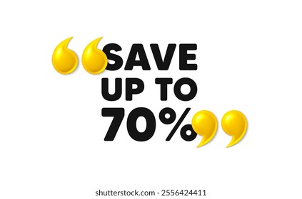 Save up to 70 percent tag. 3d quotation marks with text. Discount Sale offer price sign. Special offer symbol. Discount message. Phrase banner with 3d double quotes. Vector