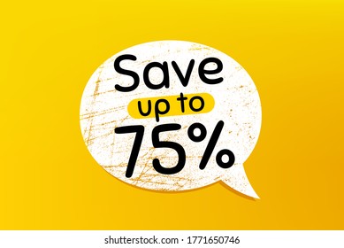 Ahorre hasta el 75%. Cartel con una burbuja de habla gruesa. Indicador de precio de oferta de venta de descuento. Símbolo de oferta especial. Burbuja de chat con arañazos. Texto de promoción de descuento. Vector