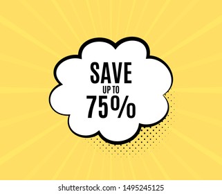 Save up to 75%. Chat speech bubble. Discount Sale offer price sign. Special offer symbol. Yellow vector banner with bubble. Discount text. Chat badge. Colorful background. Vector