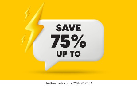 Save up to 75 percent. 3d speech bubble banner with power energy. Discount Sale offer price sign. Special offer symbol. Discount chat speech message. 3d offer talk box. Vector