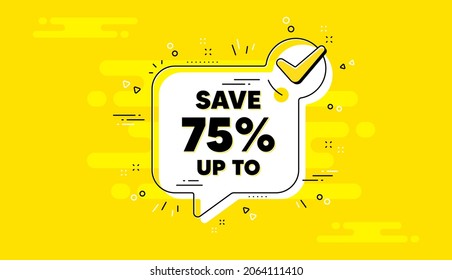 Save up to 75 percent. Check mark yellow chat banner. Discount Sale offer price sign. Special offer symbol. Discount approved chat message. Checklist background. Vector