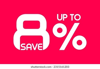 Save Up To 8 Percent sale banner, Special offer limited time 8% off. Sale discount offer. Sale promotion banner with typography eight percent discount isolated on background. Vector illustration