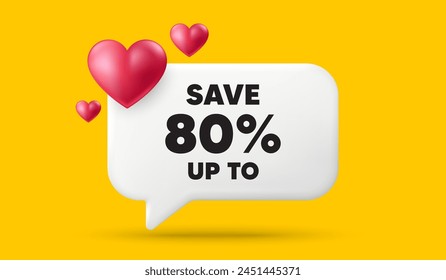 Save up to 80 percent tag. 3d speech bubble banner with hearts. Discount Sale offer price sign. Special offer symbol. Discount chat speech message. 3d offer talk box. Vector