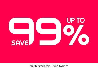 Save Up To 99 Percent sale banner, Special offer limited time 99 % off. Sale discount offer. Sale promotion banner with typography ninty nine percent discount isolated on background. Vector