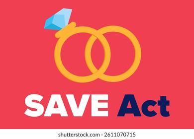 Save act. Two interconnected wedding rings topped with a diamond. Legislation related to marriage.