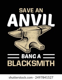 
Save an Anvil Bang a Blacksmith t-shirt design