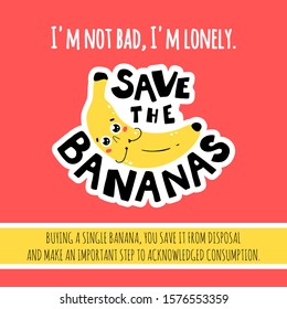 Save the bananas. Conscious consumption poster for shops and markets. Colorful vector illustration of a sad lonely banana in cartoon Scandinavian style.