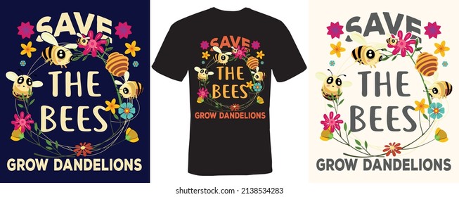 save the bees grow dandelions t-shirt design for Bees