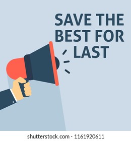 SAVE THE BEST FOR LAST Announcement. Hand Holding Megaphone With Speech Bubble. Flat Vector Illustration