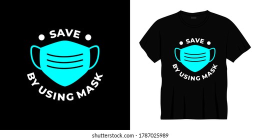 save by using mask typography t-shirt design. Ready to print for apparel, poster, illustration. Modern, simple, lettering t shirt vector
