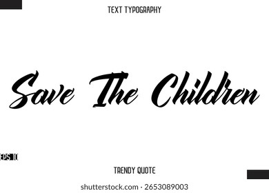 Save The Children  Stylish Text Typography Quote For T-Shirt Designs