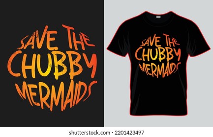 save the chubby mermaids t-shirt design