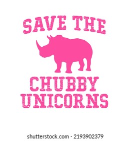 Save the Chubby Unicorns.eis a vector design for printing on various surfaces like t shirt, mug etc.