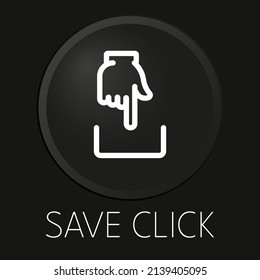 Save click minimal vector line icon on 3D button isolated on black background. Premium Vector.
