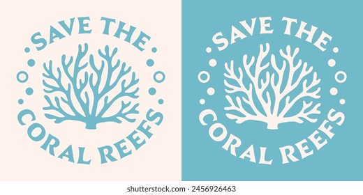 Save the coral reefs protect our reef great barrier protection round badge logo sticker retro vintage aesthetic. Oceans sea conservation printable world ocean day vector print shirt design poster.