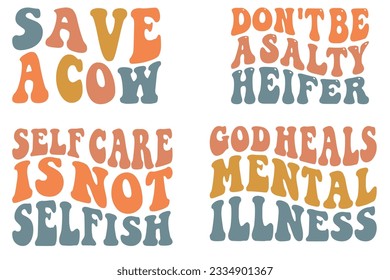 Save a Cow, Don't Be a Salty Heifer, Self Care is Not Selfish, God Heals Mental Illness Retro wavy SVG T-shirt designs svg