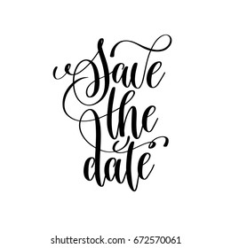 save the date black and white handwritten lettering inscription positive quote, calligraphy vector illustration