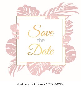 Save the date border frame card template. Exotic tropical jungle rainforest monstera leaves. Light pink on white background. Shiny gold gradient text placeholder. Wedding marriage event invitation.