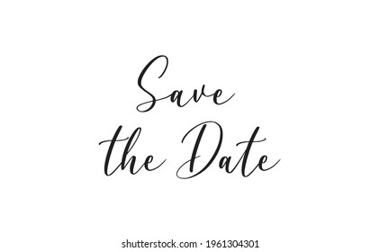 Save the date, calligraphy style typo phrase. Hand drawn lettering design for invitations and wedding cards.