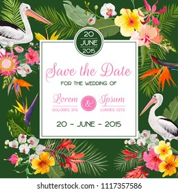 Save the Date Card with Exotic Flowers and Birds. Floral Wedding Invitation Template with Pelicans. Tropical Postcard. Vector illustration