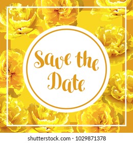 Save the date card with fluffy yellow tulips. Beautiful realistic flowers and buds.