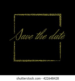 Save the date card with golden glitter on the black background. Stock vector.