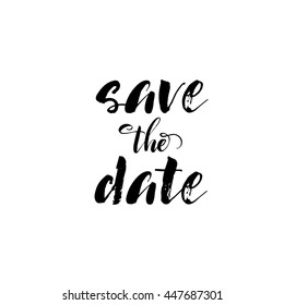 Save the date card. Hand drawn lettering for weddings. Ink illustration. Modern brush calligraphy. Isolated on white background. 