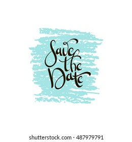 Save the date card. Modern brush calligraphy. Vector lettering art. Hand drawn lettering phrase. Ink illustration. Isolated on white background. Grunge colored background. 