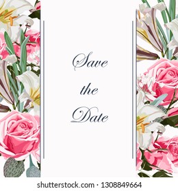 Save the Date Card Template with Frame and Pink roses and lilies Flowers with herbs. Wedding Invitation, Greeting with Floral Ornament.