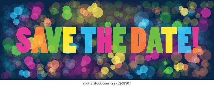 SAVE THE DATE! colorful typography banner on bokeh background