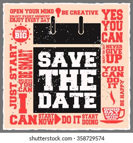 Save the date. Creative motivation background. Grunge and retro design. Inspirational motivational quote. Calligraphic And Typographic. Retro color.