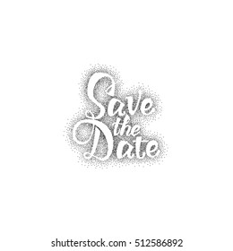 Save the date - dotwork,hand-lettering text . Badge drawn by hand, using the skills of calligraphy and lettering, collected in accordance with the rules of typography.