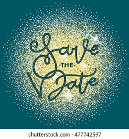 Save the Date in gold sparkles background, invite card vector template with modern calligraphy. Handwritten lettering. Calligraphy for card design. Gold glitter background.