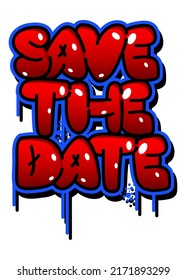 Save The Date Graffiti tag. Abstract modern street art decoration performed in urban painting style.