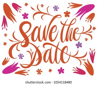 Save the date. Hand drawn lettering postcard. Trendy brush pen style. Text inscription with floral bright illustration. Vector ink. Eps. Modern calligraphy invitation. Colorful on white background.