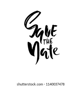 Save the date. Hand drawn lettering for wedding card. Ink modern dry brush typography poster. Vector calligraphy illustration.