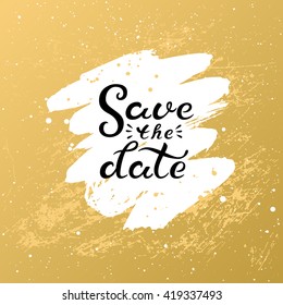 Save The Date. Hand Drawn Lettering. Vector Grunge Texture, Scratch. White Brush Stroke On Gold Background. Vector Illustration.