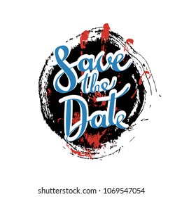 Save the Date. Hand drawn motivation quote. Creative vector typography concept for design and printing. Ready for cards, t-shirts, labels, stickers, posters.