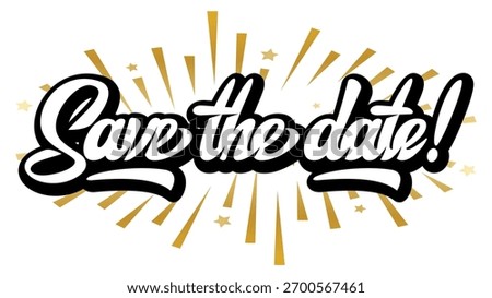 Save the date hand lettering in bold black and white with golden stars and radiant rays for celebration or invitation design.