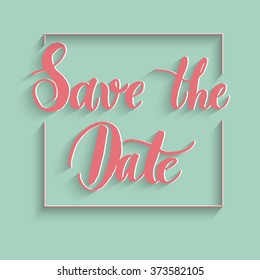 Save the date Hand lettering Greeting Card. Vector Background.