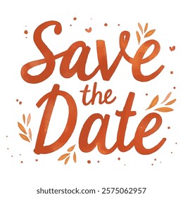 "Save the Date" hand-lettered in a warm orange watercolor style, accented with small leaves and dots.