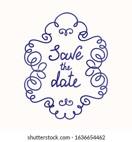 Save the Date. Ink pen lettering decorated with a doodle frame. Vintage style illustration. Vector 8 EPS.