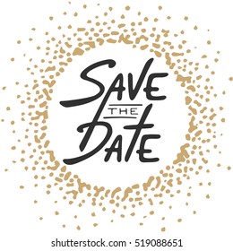 Save the Date invite greeting card vector template with modern calligraphy and golden splash on white background. Handwritten lettering. Hand drawn typography design elements.