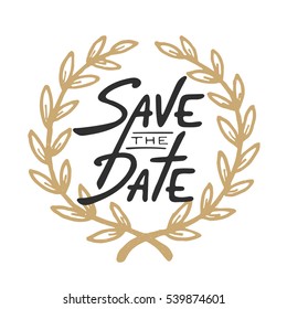 Save the Date invite greeting card vector template with modern calligraphy and golden 
wreath on white background. Handwritten lettering. Hand drawn typography design elements.