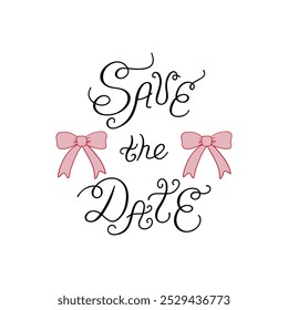 Save the date lettering quote. Vector illustration of calligraphy quote and pink ribbons. Holiday clipart for wedding invitations or greeting cards