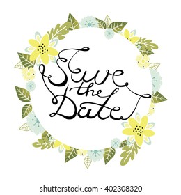 Save the date.   Lettering. Vector illustrations with cute  tender floral wreath and calligraphy. Wedding invitation
