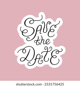 Save the date lettering. Vector sticker with hand drawn calligraphy phrase. Illustration for holiday greeting cards, wedding invitations