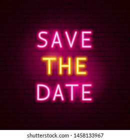 Save the Date Neon Text. Vector Illustration of Love Promotion.