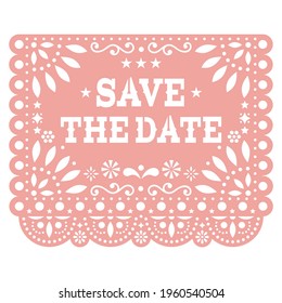 Save the date Papel Picado vector party banner design, Mexican cut out paper decoration with flowers, stars, and geometric shapes